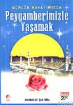 Günlük Hayatımızda; Peygamberimizle Yaşamak