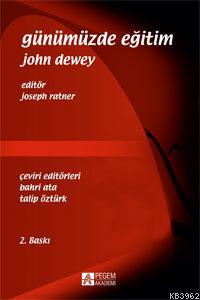 Günümüzde Eğitim John Dewey John Dewey