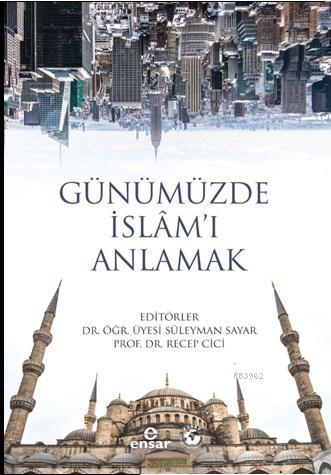 Günümüzde İslâm'ı Anlamak