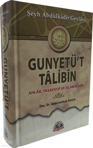 Gunyetü't Talibin;Ahlak, Tasavvuf ve İslam Adabı Abdülkadir Geylani