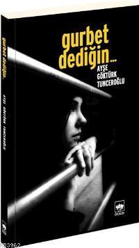 Gurbet Dediğin...