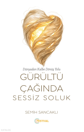 Gürültü Çağında Sessiz Soluk Semih Sancaklı