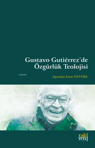 Gustavo Gutiérrez’de Özgürlük Teolojisi Alparslan Emin Öztürk