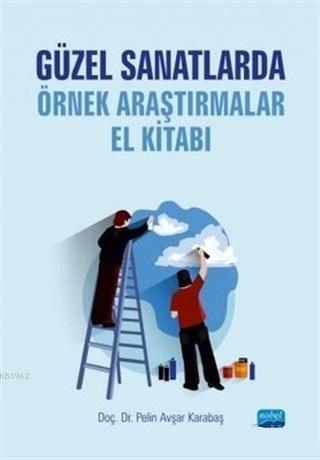 Güzel Sanatlarda Örnek Araştırmalar El Kitabı
