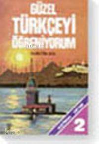 Güzel Türkçeyi Öğreniyorum; Alıştırma Defteri 2