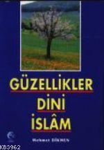 Güzellikler Dini Islam Mehmet Dikmen