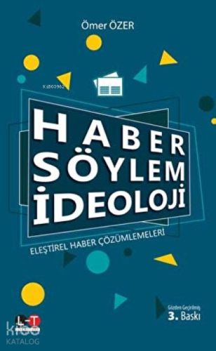 Haber Söylem İdeoloji Eleştirel Haber Çözümlemeleri Ömer Özer