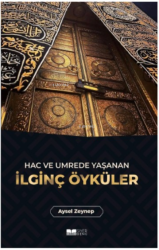 Hac ve Umrede Yaşanan İlginç Öyküler Aysel Zeynep
