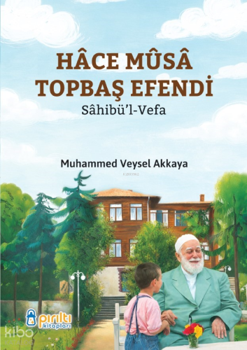 Hace Musa Topbaş Efendi;Sahibül-Vefa Veysel Akkaya