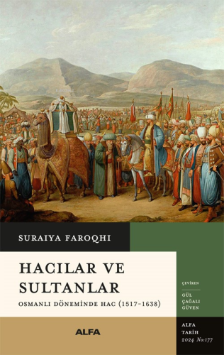 Hacılar ve Sultanlar;Osmanlı Döneminde Hac (1517-1638) Suraiya Faroqhi