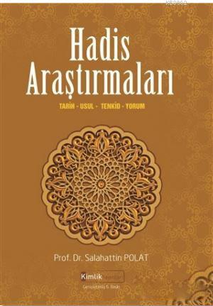 Hadis Araştırmaları; Tarih, Usul, Tenkid, Yorum