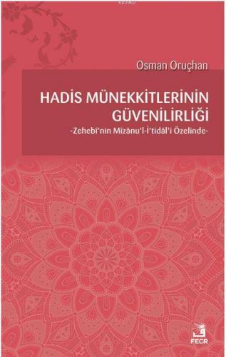 Hadis Münekkitlerinin Güvenilirliği; Zehebi'nin Mizanu'l-İ'tidal'i Özelinde