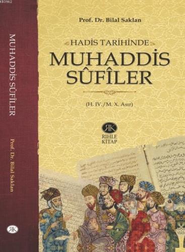 Hadis Tarihinde Muhaddis Sûfîler (H. IV./M. X. Asır) Bilal Saklan