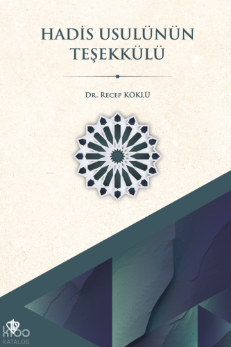 Hadis Usulünün Teşekkülü ;Metodolojik Sosyopolitik ve Sosyokültürel Ba