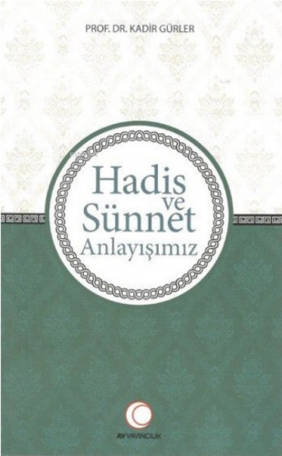 Hadis ve Sünnet Anlayışımız
