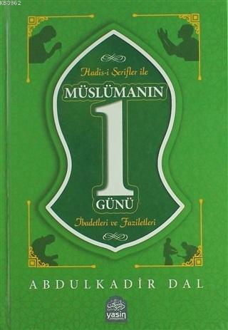 Hadisi Şerifler ile Müslümanın Bir Günü; İbadetleri ve Faziletleri