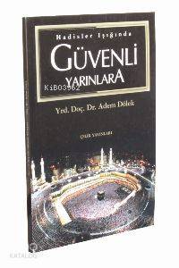 Hadisler Işığında Güvenli Yarınlara Adem Dölek