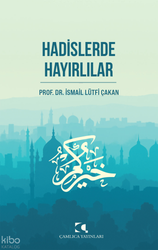 Hadislerde Hayırlılar İsmail Lütfi Çakan