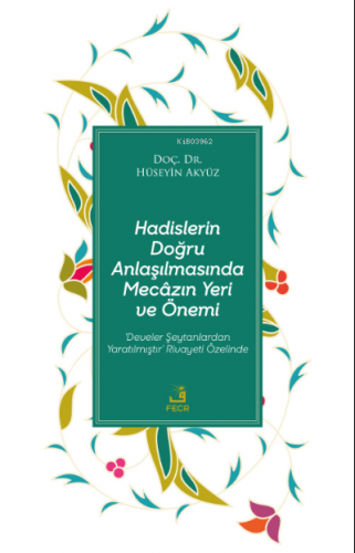 Hadislerin Doğru Anlaşılmasında Mecâzın Yeri ve Önemi Hüseyin Akyüz