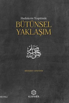 Hadislerin Tespitinde Bütünsel Yaklaşım Mehmet Apaydın