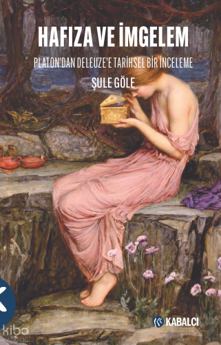 Hafıza ve İmgelem;Platon'dan Deleuze'e Tarihsel Bir İnceleme