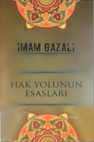 Hak Yolunun Esasları İmam-ı Gazali