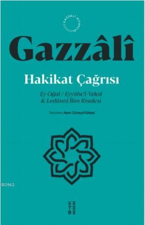 Hakikat Çağrısı; Ey Oğul / Eyyühe'l-Veled & Ledünnî İlim Risalesi