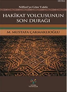 Hakikat Yolcusunun Son Durağı M. Mustafa Çakmaklıoğlu