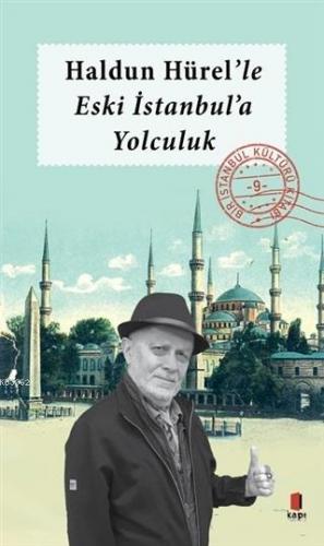 Haldun Hürel'le Eski İstanbul'a Yolculuk Haldun Hürel