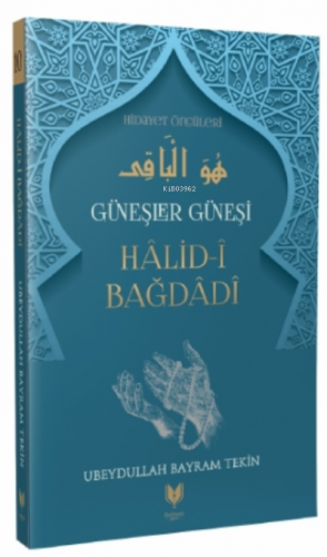 Halid-i Bağdadi – Güneşler Güneşi Hidayet Öncüleri 10