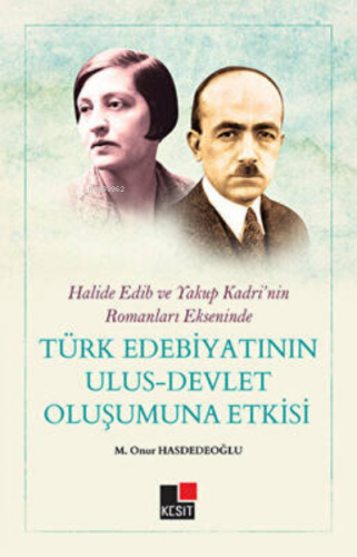 Halide Edip ve Yakup Kadri`nin Romanları Ekseninde Türk Edebiyatının U