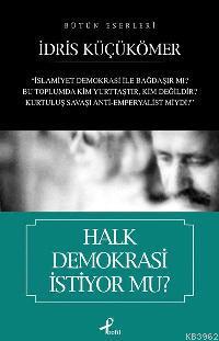 Halk Demokrasi İstiyor mu? İdris Küçükömer