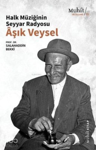 Halk Müziğinin Seyyar Radyosu Aşık Veysel Salahaddin Bekki