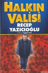 Halkın Valisi; Recep Yazıcıoğlu