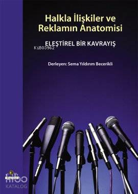 Halkla İlişkiler ve Reklamın Anatomisi; Eleştirel Bir Kavrayış