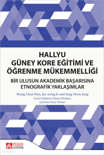 Hallyu Güney Kore Eğitimi ve Öğrenme Mükemmelliği;Bir Ulusun Akademik 