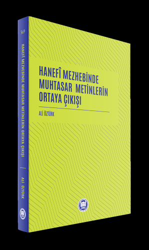 Hanefi Mezhebinde Muhtasar Metinlerin Ortaya Çıkışı Ali Öztürk