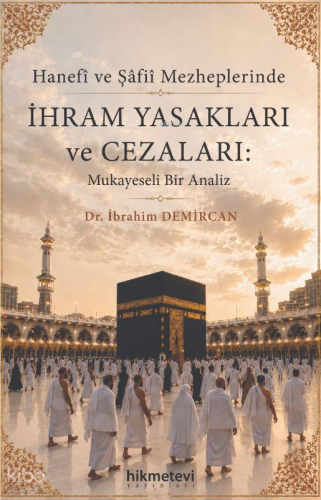 Hanefi ve Şafii Mezheplerinde İhram Yasakları ve Cezaları: Mukayeseli 
