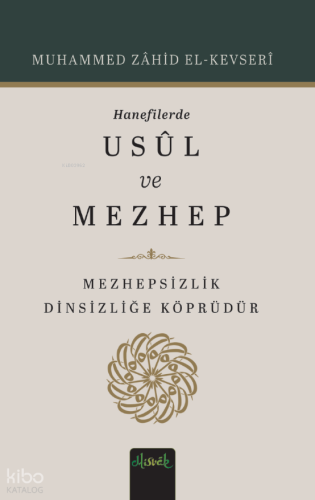 Hanefilerde Usul ve Mezhep Muhammed Zahid el-Kevseri
