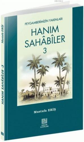 Hanım Sahabiler - 3 Mustafa Eriş
