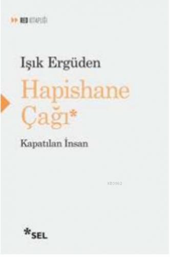 Hapishane Çağı; Kapatılan İnsan