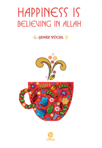 Happiness is Believing in Allah Şeniz Yücel