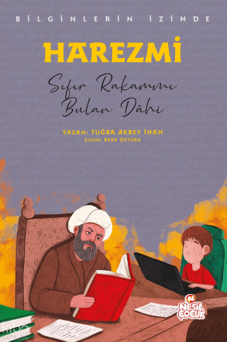 Harezmi - Sıfır Rakamını Bulan Dâhi;Bilginlerin İzinde Tuğba Akbey İna
