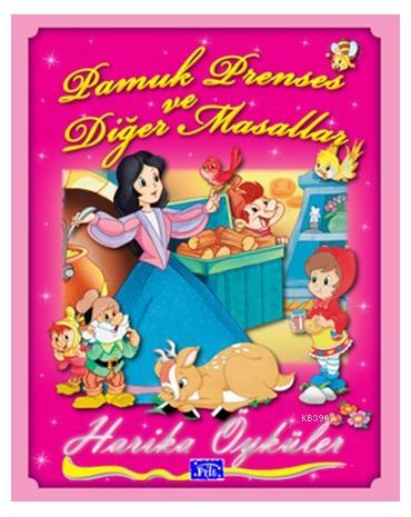 Harika Öyküler : Pamuk Prenses ve Diğer Masallar