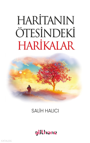 Haritanın Ötesindeki Harikalar Salih Halıcı
