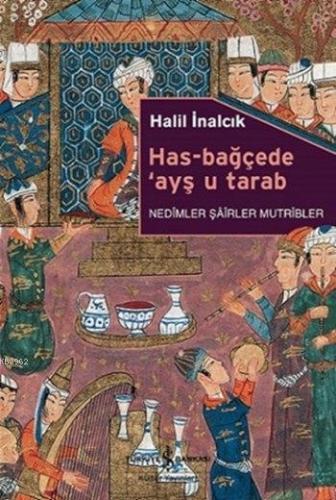 Has-Bağçede 'Ayş u Tarab; Nedîmler, Şâîrler, Mutrîbler