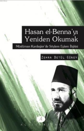 Hasan el-Benna'yı Yeniden Okumak Zehra Betül Güney