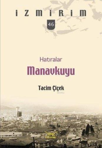 Hatıralar Manavkuyu; İzmirim 46 Tacim Çicek
