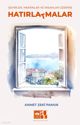 Hatırla(t)malar;Şehirler, Mekanlar ve İnsanlar Üzerine