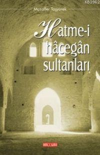 Hatme-i Hacegan Sultanları Muzaffer Taşyürek
